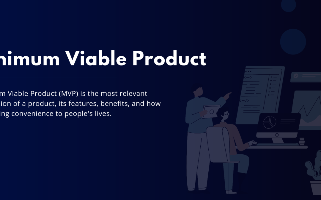 What is a Minimum Viable Product and Why is it Important?